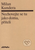 Nechovejte se tu jako doma, příteli - Milan Kundera