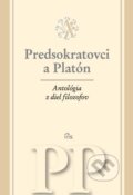 Antológia z diel filozofov - Predsokratovci a Platón - 