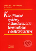 Klasifikačné systémy a štandardizácia terminológie v ošetrovateľstve - Gabriela Vörösová a kol.
