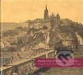 Pražský hrad ve fotografii 1856-1900 / Prague Castle in Photographs 1856-1900 (E - Eliška Fučíková, Martin Halata, Klára Halmanová, Pavel Scheufler