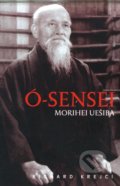 Ó-Sensei Morihei Uešiba - Richard Krejčí