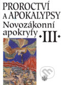 Novozákonní apokryfy III.: Proroctví a Apokalypsy - Jan A. Dus