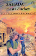 Záhada mesta duchov - Ruth Nultonová-Mooreová