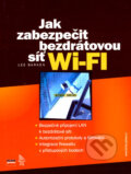 Jak zabezpečit bezdrátovou síť Wi-Fi - Lee Barken