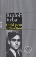 Utekl jsem z Osvětimi - Rudolf Vrba