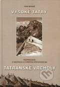 Rozprávanie o názvoch a prvých výstupoch na tatranské vrcholy - Ivan Bohuš