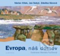 Evropa, náš domov - Václav Cílek, Jan Sokol, Zdeňka Sůvová, Renáta Fučíková (ilustrácie)