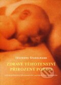 Zdravé těhotenství, přirozený porod - Ingeborg Stadelmann