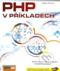 PHP v příkladech + CD-ROM - Radek Dlouhý