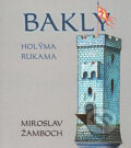 Bakly - Holýma rukama - Miroslav Žamboch