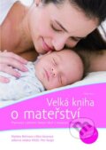 Velká kniha o mateřství - Markéta Behinová, Klára Kaiserová