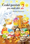 České pověsti pro malé děti 2 - Martina Drijverová, Dagmar ­Ježková (ilustrácie)