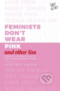 Feminists Don&#039;t Wear Pink (and other lies) - Scarlett Curtis