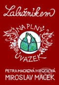 Labužníkem na plný úvazek - Petra Macková Hrochová, Miroslav Macek, Markéta Stinglová (ilustrácie)