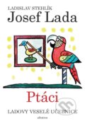 Ladovy veselé učebnice: Ptáci - Ladislav Stehlík, Josef Lada (ilustrátor)
