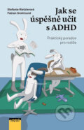Jak se úspěšně učit s ADHD - Stefanie Rietzler, Fabian Grolimund