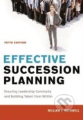 Effective Succession Planning - William J. Rothwell