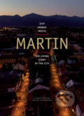 Martin - živý príbeh mesta - Stanislav Muntág