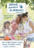 Zdravé domáce sladkosti (nielen pre deti) - Katarína Paulišinová, Andrea Kováčová, Eva Tóth