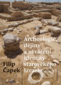 Archeologie, dějiny a utváření identity starověkého Izraele - Filip Čapek