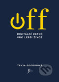 OFF – Digitální detox pro lepší život - Tanya Goodin