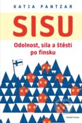 Sisu: Odolnost, síla a štěstí po finsku - Katja Pantzar
