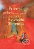 Povesti, príbehy a povedačky z východu Slovenska - Anna Hausová