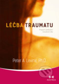 Léčba traumatu - Peter A. Levine