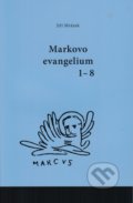 Markovo evangelium 1-8 - Jiří Mrázek