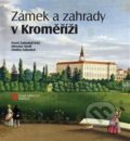 Zámek a zahrady v Kroměříži - Miroslav Kindl, Ondřej Zatloukal, Pavel Zatloukal