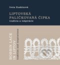 Liptovská paličkovaná čipka tradície a inšpirácie - Iveta Zuskinová