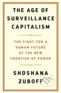 The Age of Surveillance Capitalism - Shoshana Zuboff