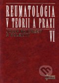 Reumatológia v teórii a praxi VI. - Jozef Rovenský a kolektív