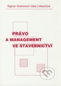 Právo a management ve stavebnictví - Dagmar Hrabincová, Dana Linkeschová