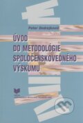 Úvod do metodológie spoločenskovedného výskumu - Peter Ondrejkovič