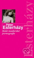 Malá maďarská pornografie - Péter Esterházy