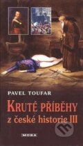 Kruté příběhy z české historie III - Pavel Toufar