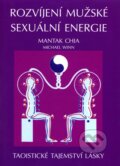 Rozvíjení mužské sexuální energie - Mantak Chia, Michael Winn