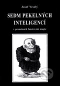 Sedm pekelných inteligencí - Josef Veselý