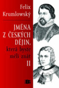 Jména z českých dějin, která byste měli znát II - Felix Krumlowský