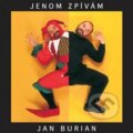 Jan Burian: Jenom zpívám - Jan Burian