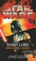 Temný lord - Zrod Dartha Vadera - James Luceno