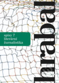 Spisy 7 - Literární žurnalista - Bohumil Hrabal