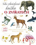 Velká obrázková knížka o zvířatech - Milena Lukešová, Bohumil Říha