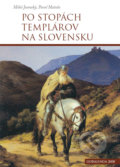 Po stopách templárov na Slovensku - Miloš Jesenský, Pavol Matula