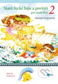 Staré řecké báje a pověsti pro malé děti 2 - Martina Drijverová, Dagmar Ježková (ilustrácie)