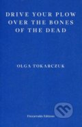 Drive Your Plow over the Bones of the Dead - Olga Tokarczuk
