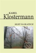 Mlhy na blatech - Karel Klostermann