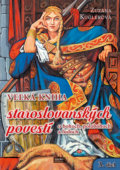 Veľká kniha staroslovanských povestí o bohoch, polobohoch a ľuďoch (3. časť) - Zuzana Kuglerová, Ivan Pavlisko (ilustrátor)