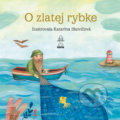 O zlatej rybke / O rybke Beličke - Mária Števková, Jozef Kroner, Katarína Ilkovičová (ilustrátor)